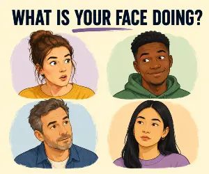 Your Face Is Probably Doing More Than You Think