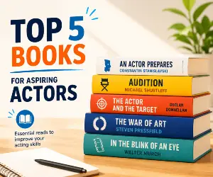 Top 5 Books for Aspiring Actors. Essential Reads to Improve Your Acting Skills
