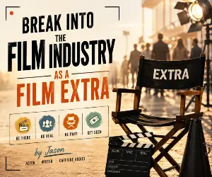 Break into the Film Industry as a Film Extra. Discovering the Ultimate Stepping Stone to Acting