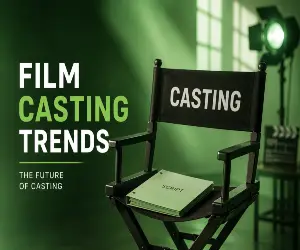Latest Trends in Film Casting. How UK Casting Calls Are Being Redefined for Film and TV